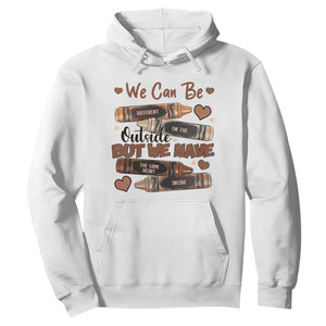 African American Teacher Hoodie We Can Be Different On The Outside But We Have The Same Heart Inside Melanin Crayons