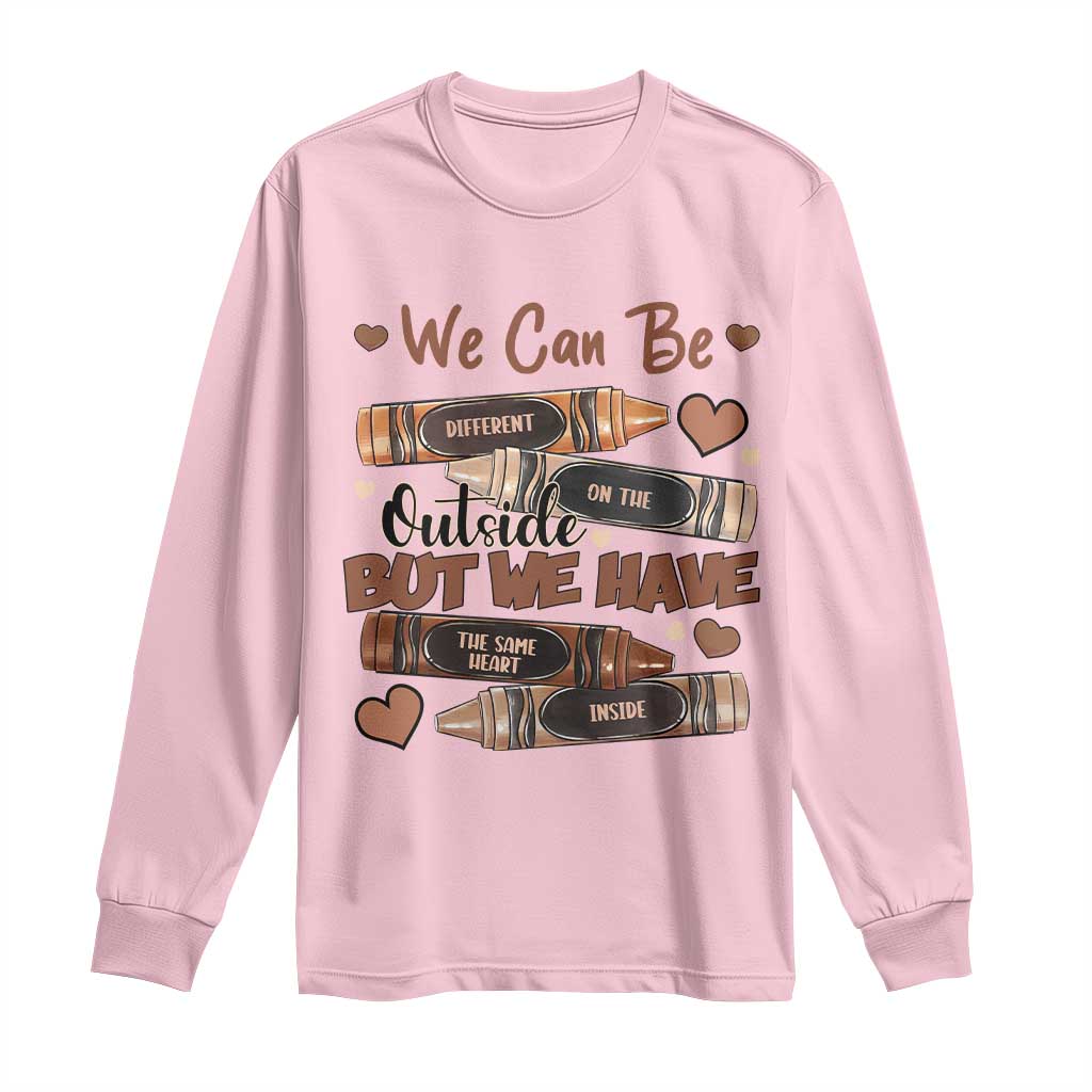 African American Teacher Long Sleeve Shirt We Can Be Different On The Outside But We Have The Same Heart Inside Melanin Crayons