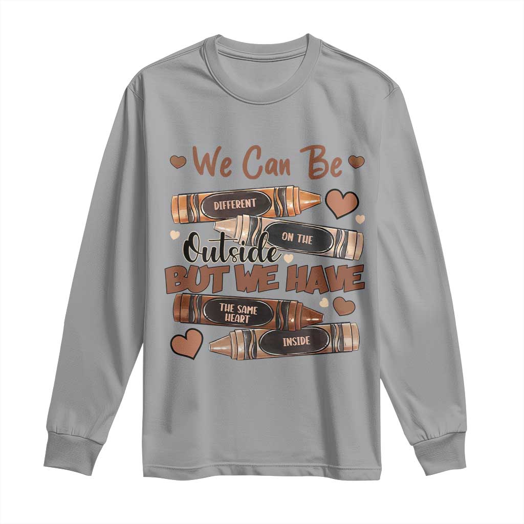 African American Teacher Long Sleeve Shirt We Can Be Different On The Outside But We Have The Same Heart Inside Melanin Crayons