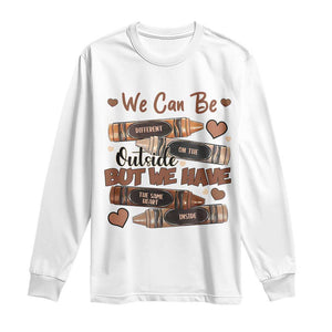 African American Teacher Long Sleeve Shirt We Can Be Different On The Outside But We Have The Same Heart Inside Melanin Crayons