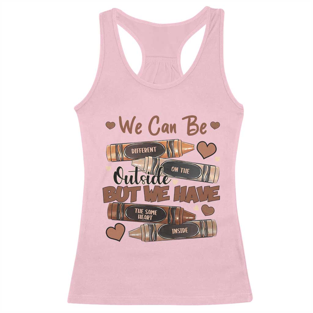African American Teacher Racerback Tank Top We Can Be Different On The Outside But We Have The Same Heart Inside Melanin Crayons