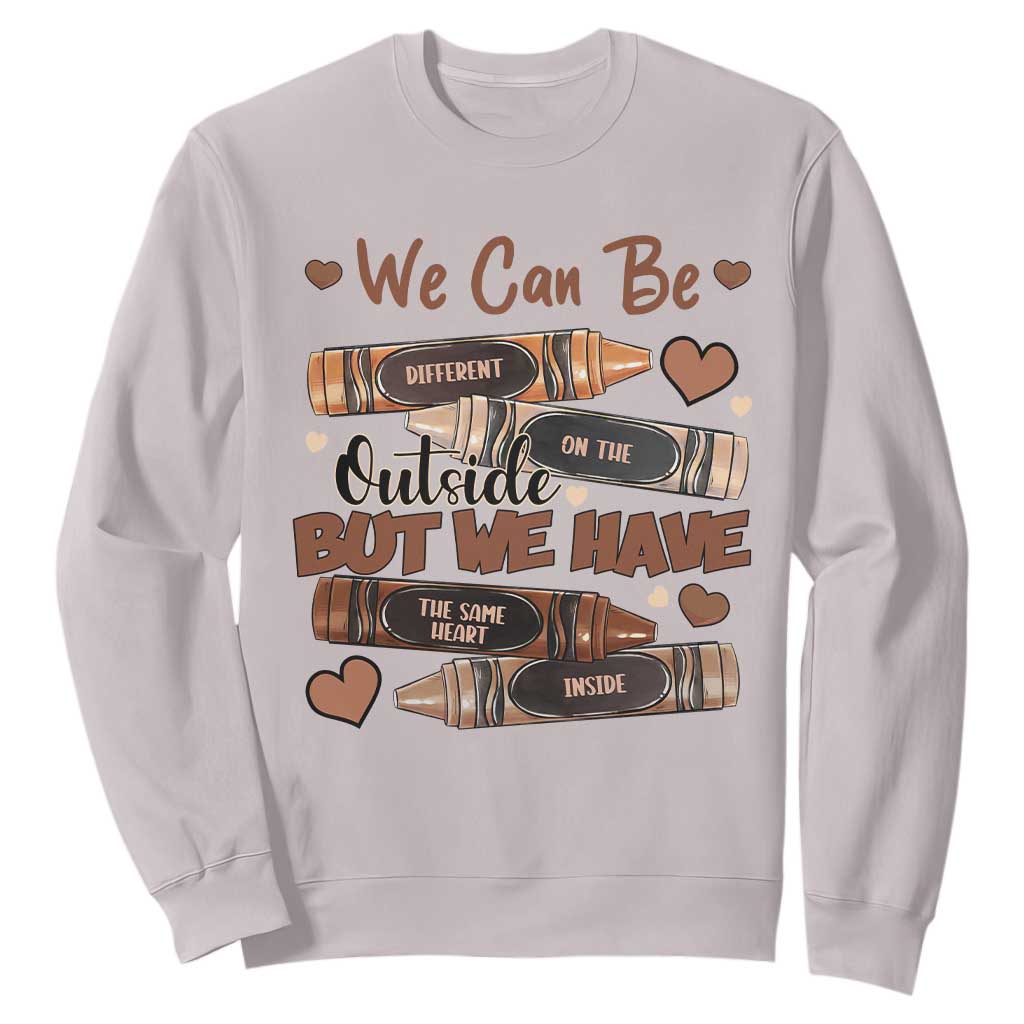 African American Teacher Sweatshirt We Can Be Different On The Outside But We Have The Same Heart Inside Melanin Crayons