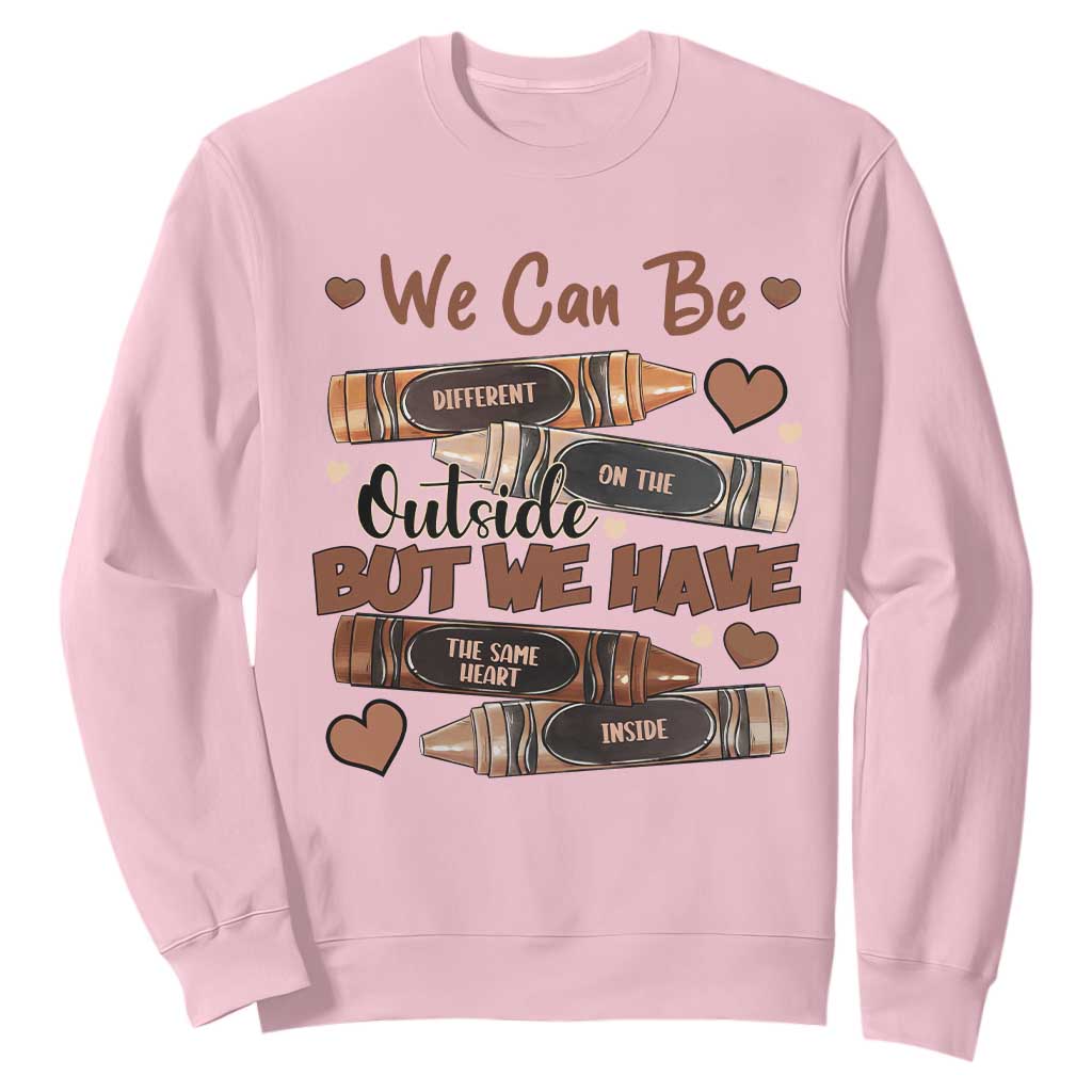African American Teacher Sweatshirt We Can Be Different On The Outside But We Have The Same Heart Inside Melanin Crayons