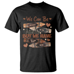 African American Teacher T Shirt We Can Be Different On The Outside But We Have The Same Heart Inside Melanin Crayons