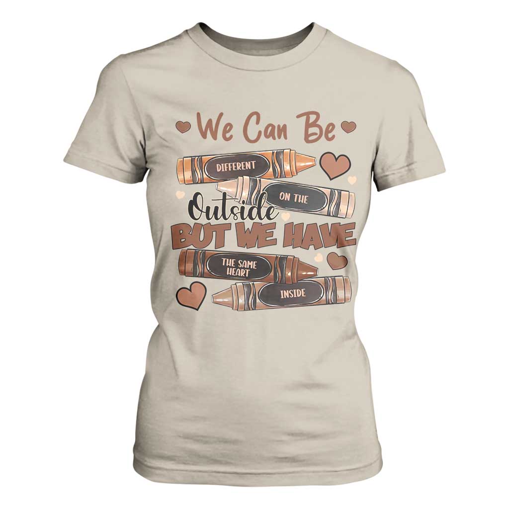 African American Teacher T Shirt For Women We Can Be Different On The Outside But We Have The Same Heart Inside Melanin Crayons