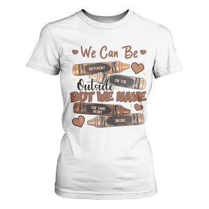 African American Teacher T Shirt For Women We Can Be Different On The Outside But We Have The Same Heart Inside Melanin Crayons