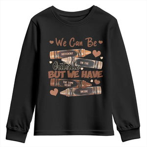 African American Teacher Youth Sweatshirt We Can Be Different On The Outside But We Have The Same Heart Inside Melanin Crayons
