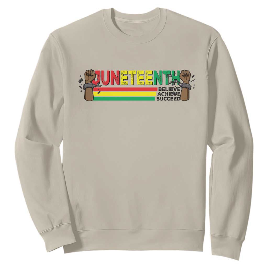 Juneteenth 1865 Sweatshirt Believe Achieve Succeed Independence Day Breaking Every Chain