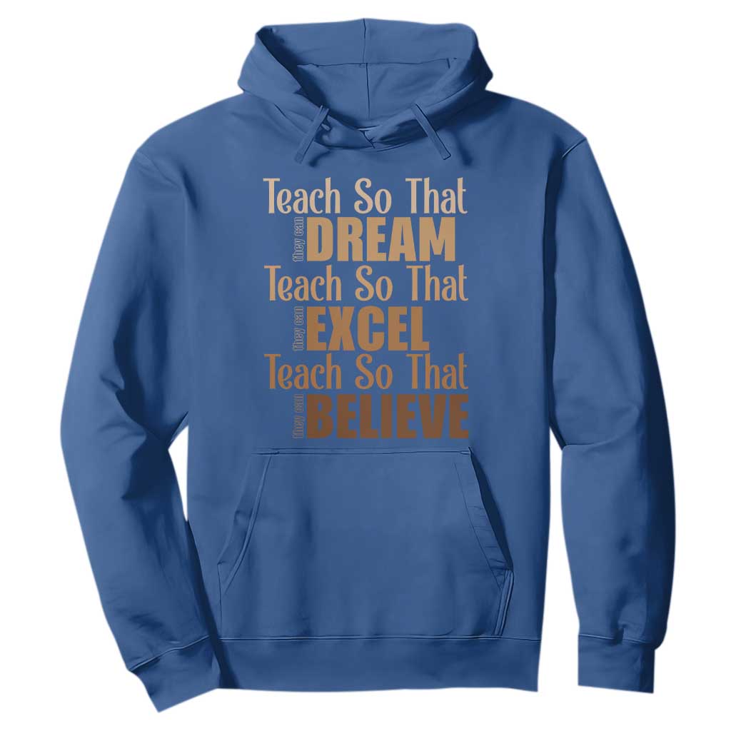 Teach So That They Can Dream Excel Believe Hoodie Melanin Teacher Black History