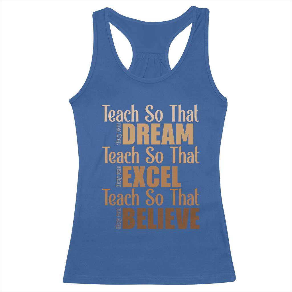 Teach So That They Can Dream Excel Believe Racerback Tank Top Melanin Teacher Black History
