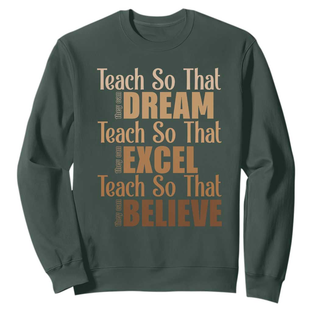 Teach So That They Can Dream Excel Believe Sweatshirt Melanin Teacher Black History