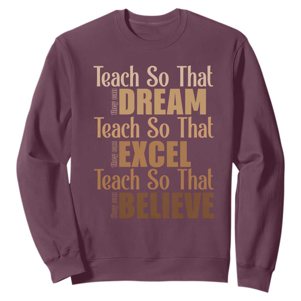 Teach So That They Can Dream Excel Believe Sweatshirt Melanin Teacher Black History