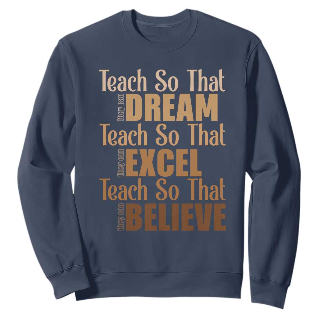Teach So That They Can Dream Excel Believe Sweatshirt Melanin Teacher Black History