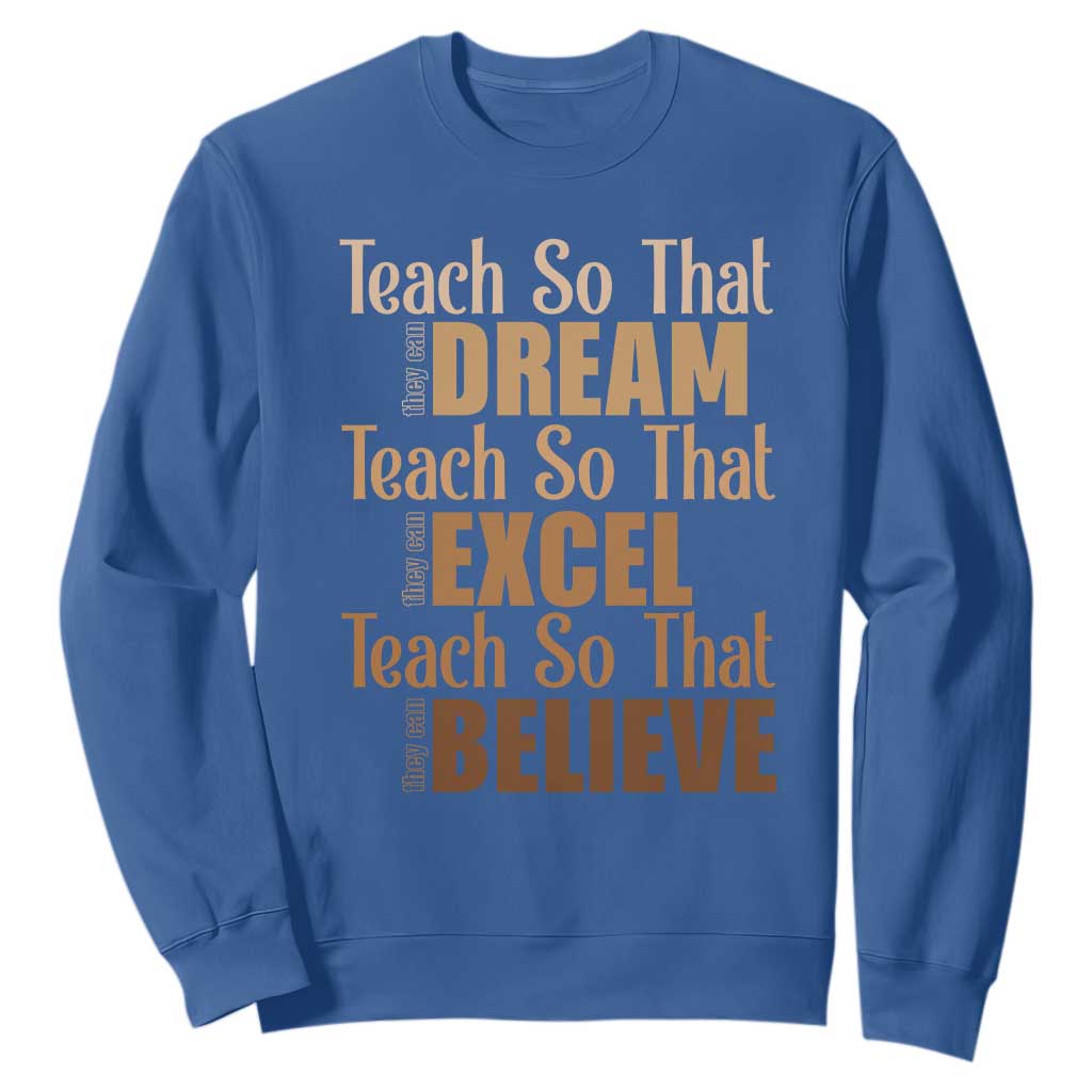 Teach So That They Can Dream Excel Believe Sweatshirt Melanin Teacher Black History