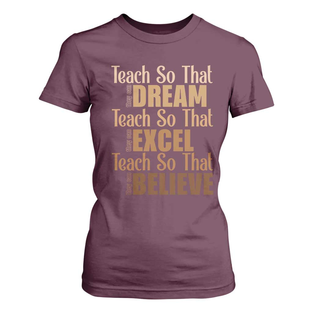 Teach So That They Can Dream Excel Believe T Shirt For Women Melanin Teacher Black History
