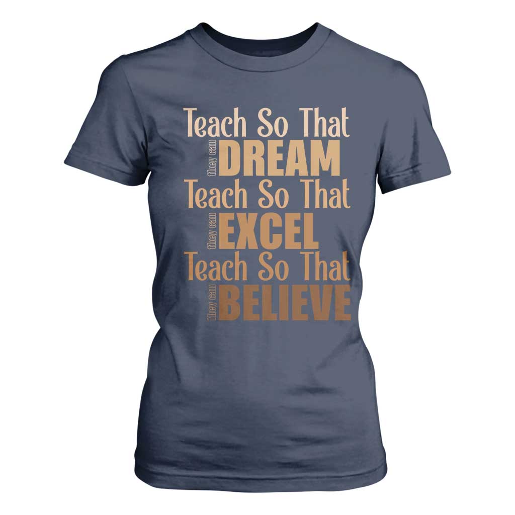 Teach So That They Can Dream Excel Believe T Shirt For Women Melanin Teacher Black History