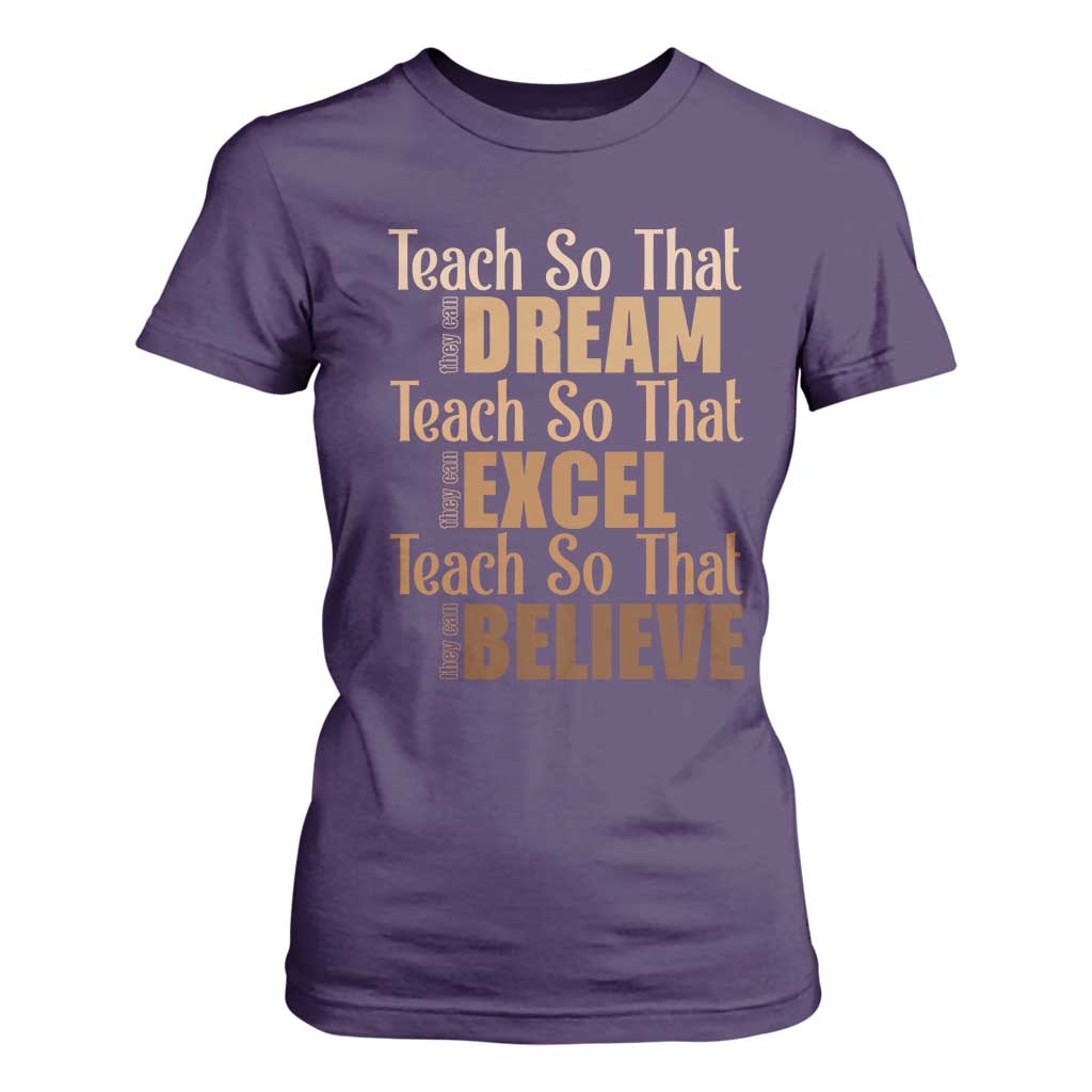 Teach So That They Can Dream Excel Believe T Shirt For Women Melanin Teacher Black History