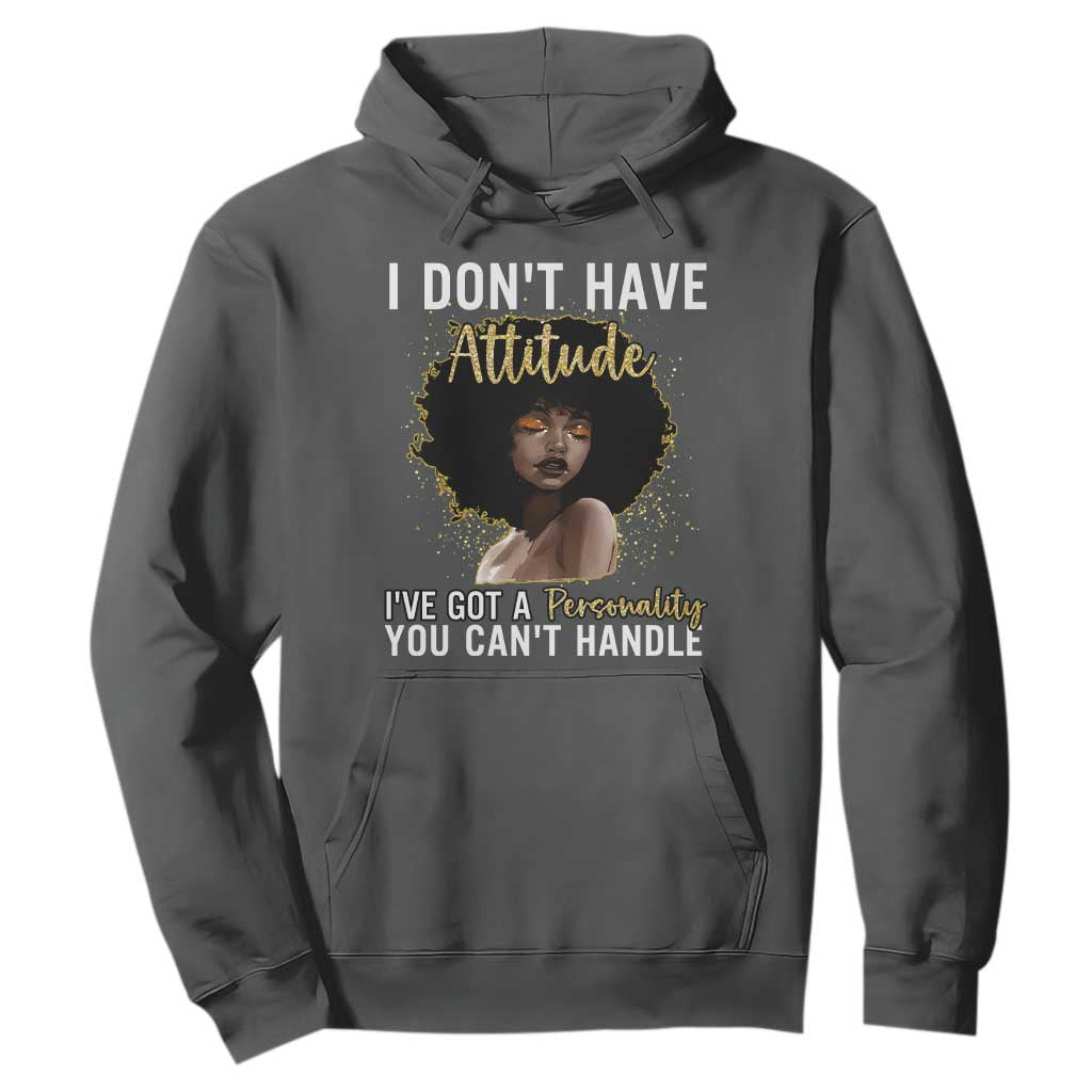 Proud Black African American Hoodie I Don't Have Attitude I've Got A Personality Afro Girl Glitter Print