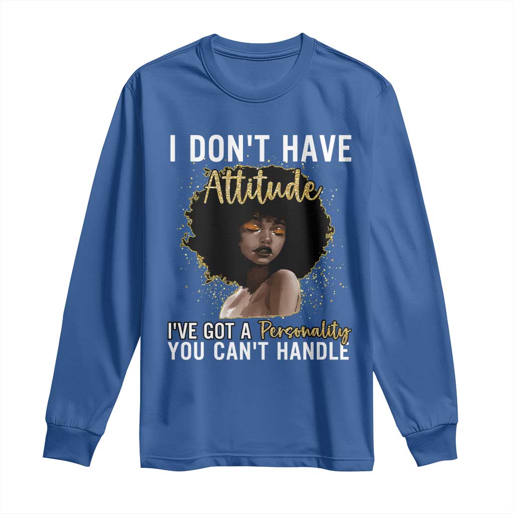 Proud Black African American Long Sleeve Shirt I Don't Have Attitude I've Got A Personality Afro Girl Glitter Print