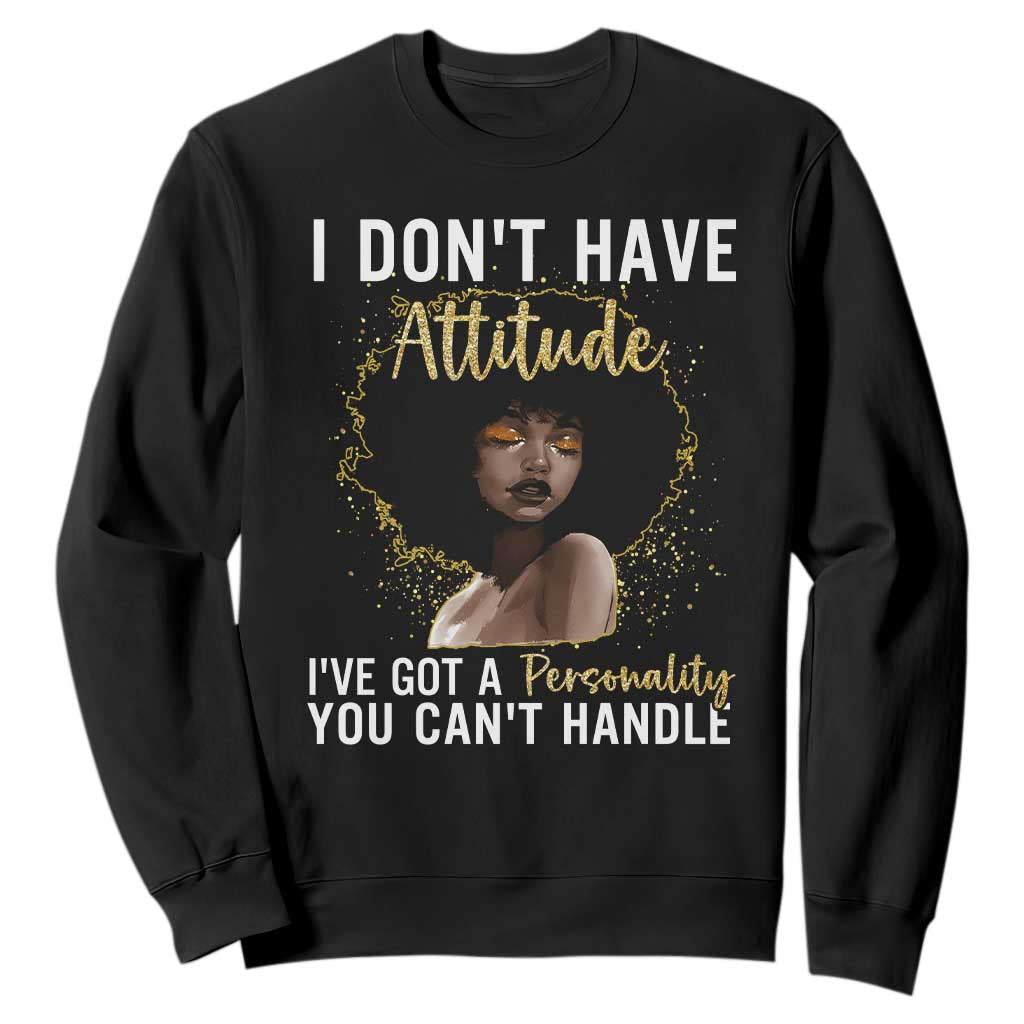 Proud Black African American Sweatshirt I Don't Have Attitude I've Got A Personality Afro Girl Glitter Print