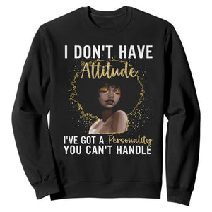 Proud Black African American Sweatshirt I Don't Have Attitude I've Got A Personality Afro Girl Glitter Print