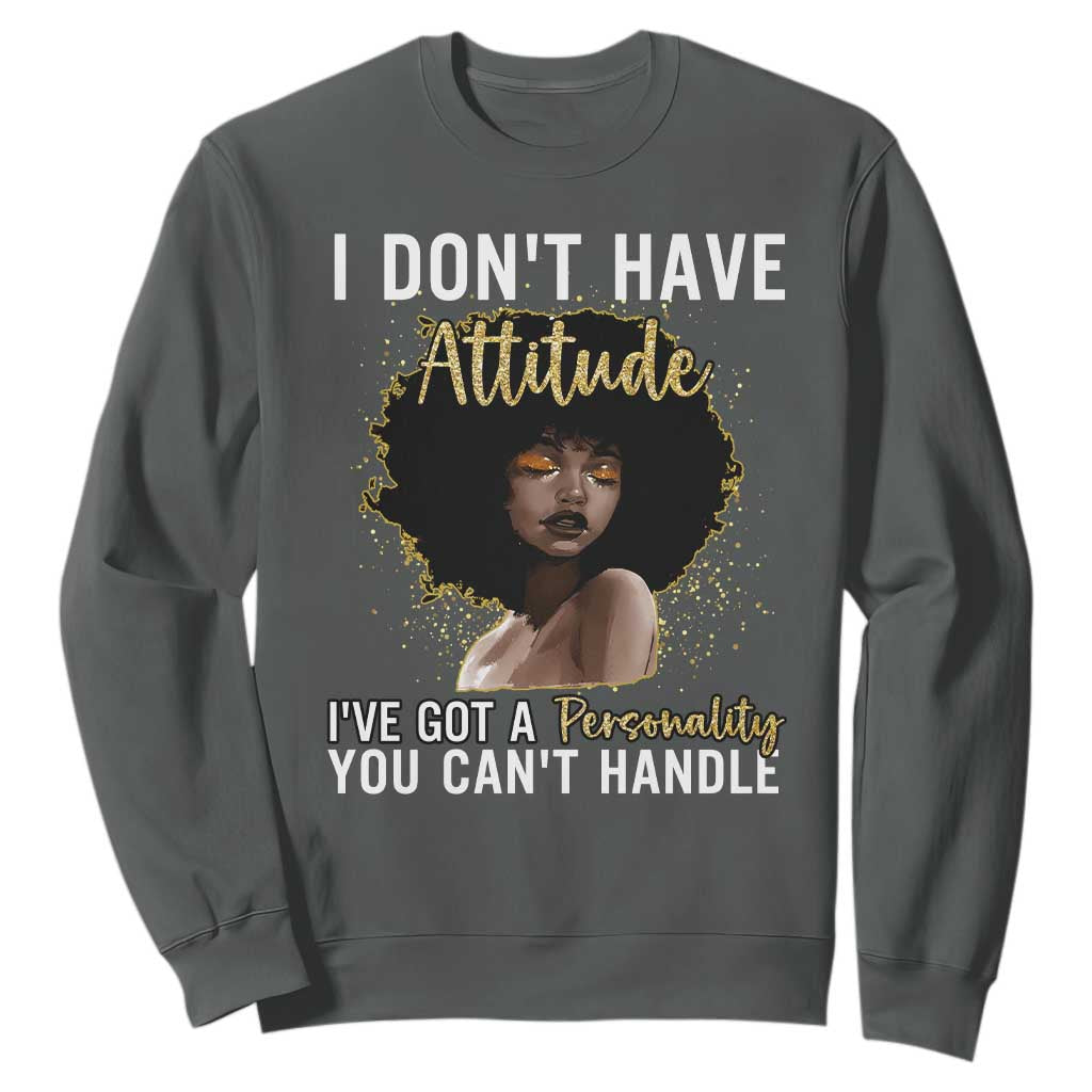 Proud Black African American Sweatshirt I Don't Have Attitude I've Got A Personality Afro Girl Glitter Print
