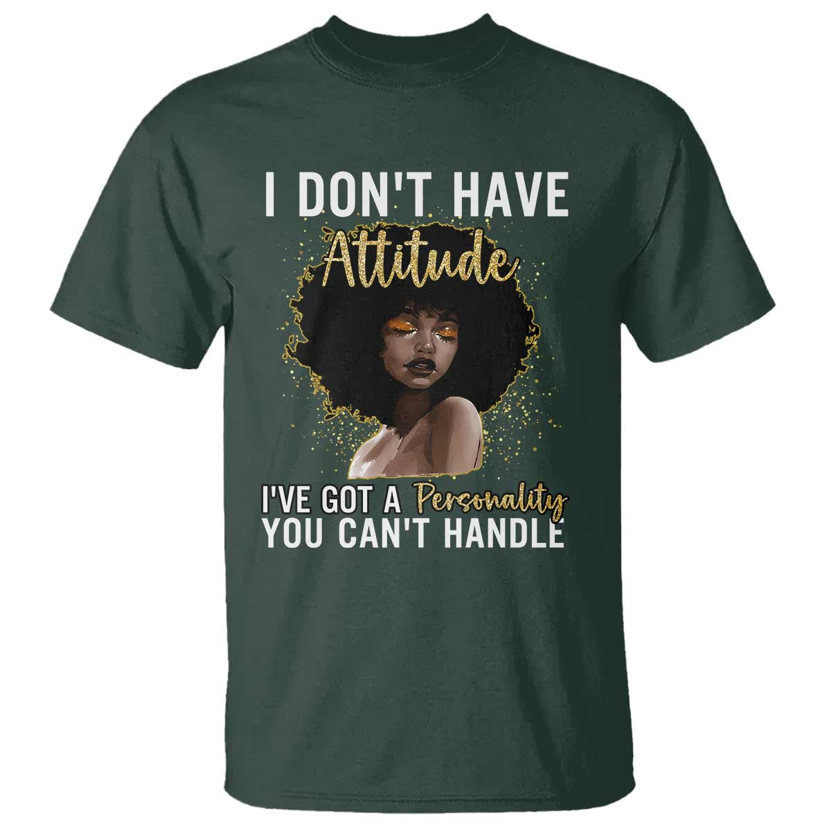 Proud Black African American T Shirt I Don't Have Attitude I've Got A Personality Afro Girl Glitter Print