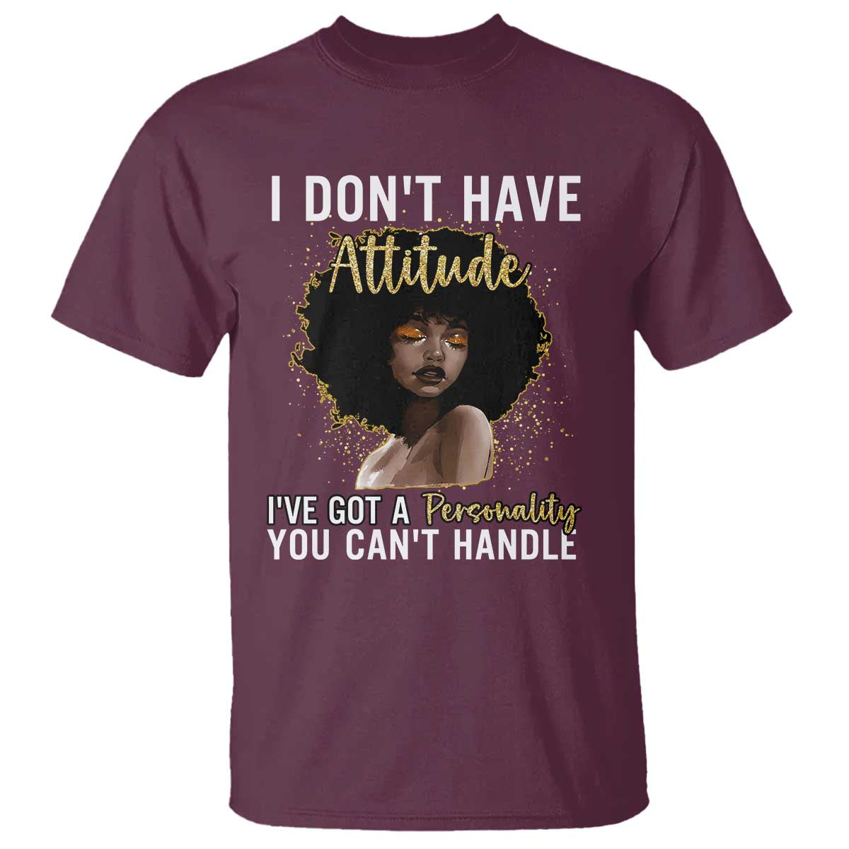 Proud Black African American T Shirt I Don't Have Attitude I've Got A Personality Afro Girl Glitter Print