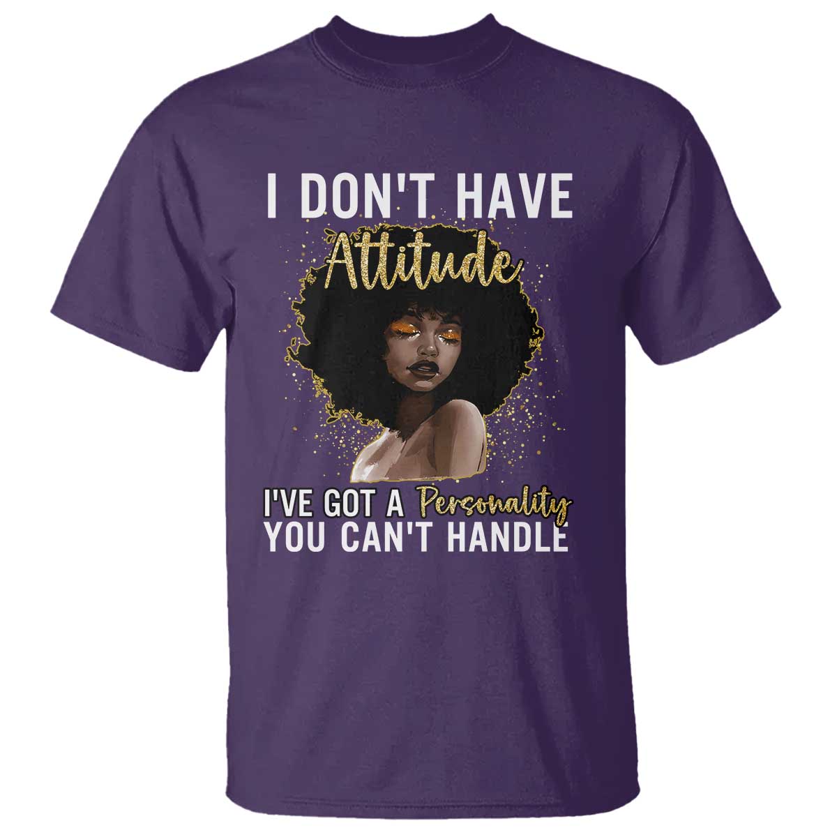Proud Black African American T Shirt I Don't Have Attitude I've Got A Personality Afro Girl Glitter Print