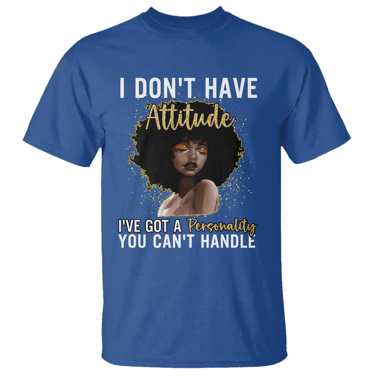 Proud Black African American T Shirt I Don't Have Attitude I've Got A Personality Afro Girl Glitter Print
