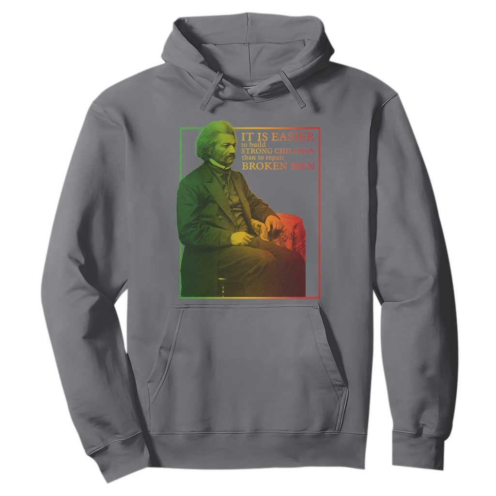 Frederick Douglass Hoodie It Is Easier To Build Strong Children Than To Repair Broken Men