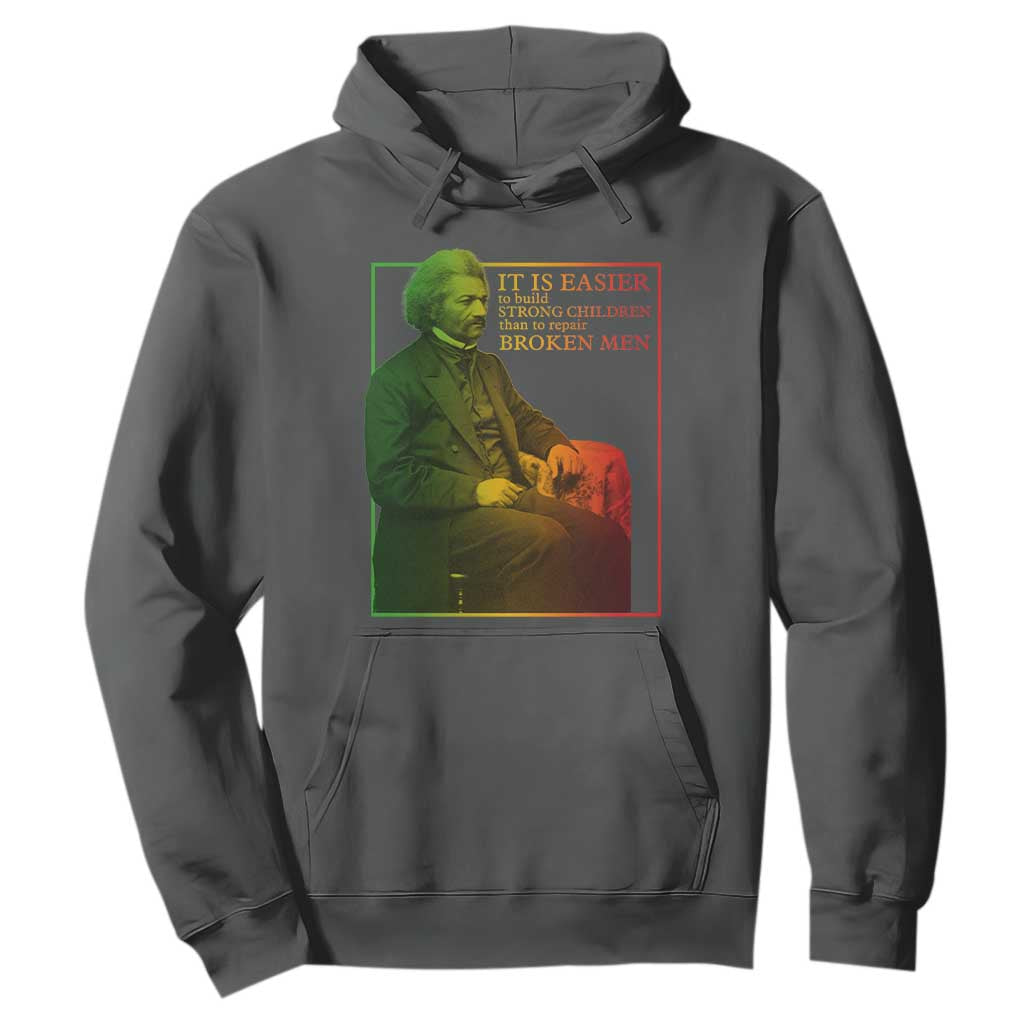 Frederick Douglass Hoodie It Is Easier To Build Strong Children Than To Repair Broken Men