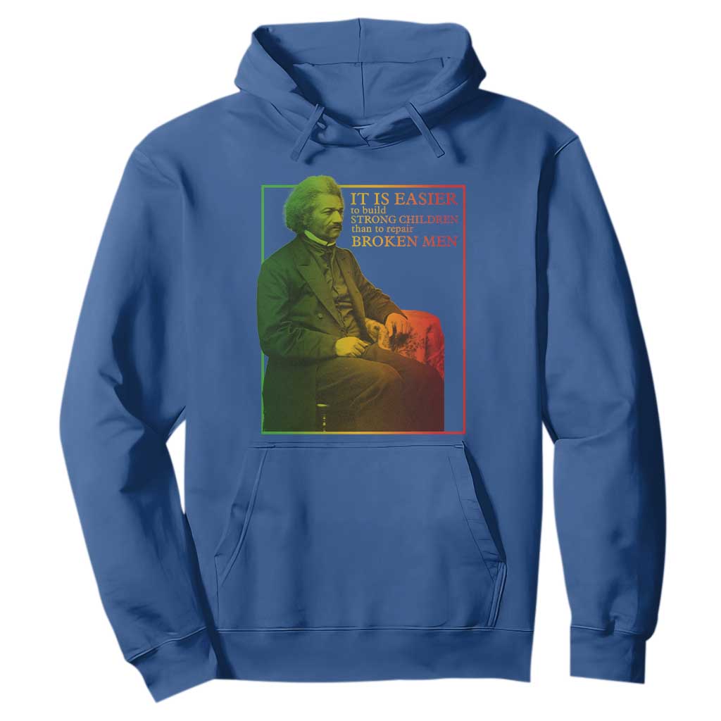 Frederick Douglass Hoodie It Is Easier To Build Strong Children Than To Repair Broken Men