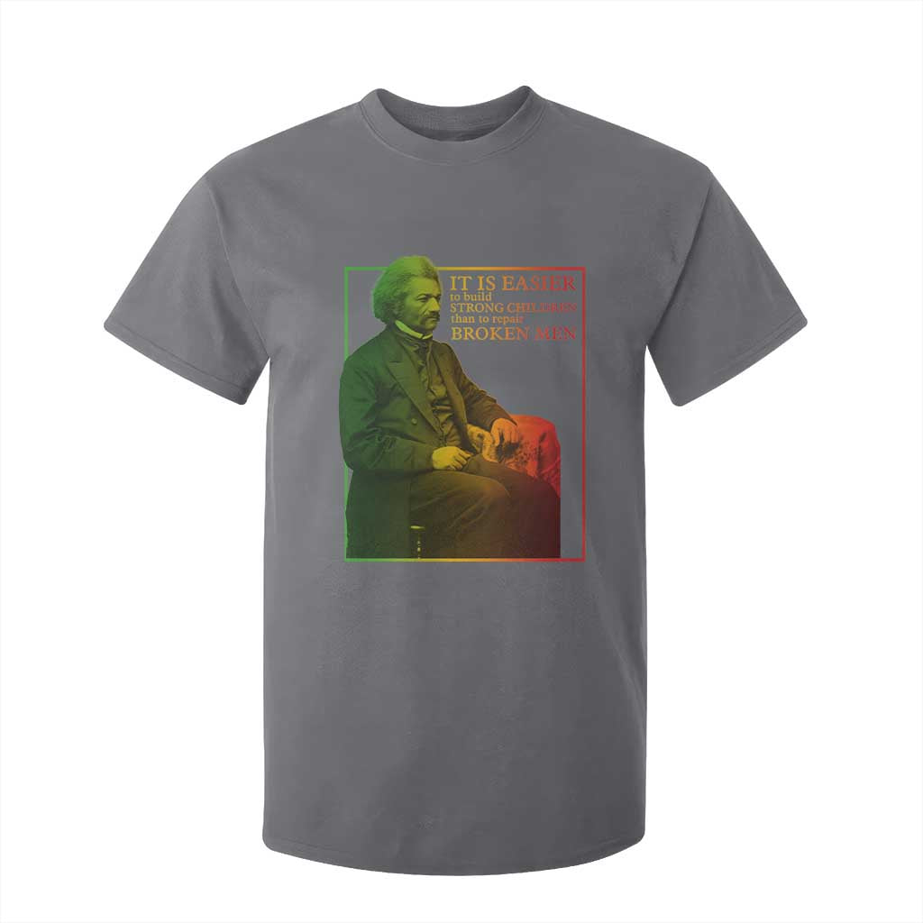 Frederick Douglass T Shirt For Kid It Is Easier To Build Strong Children Than To Repair Broken Men