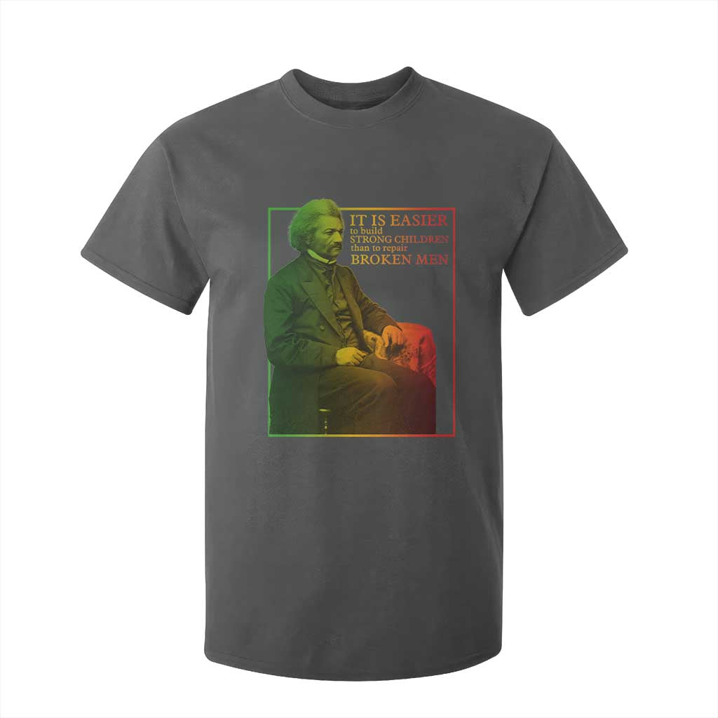 Frederick Douglass T Shirt For Kid It Is Easier To Build Strong Children Than To Repair Broken Men