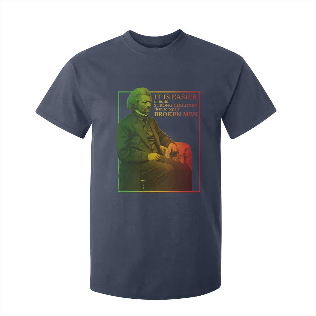 Frederick Douglass T Shirt For Kid It Is Easier To Build Strong Children Than To Repair Broken Men