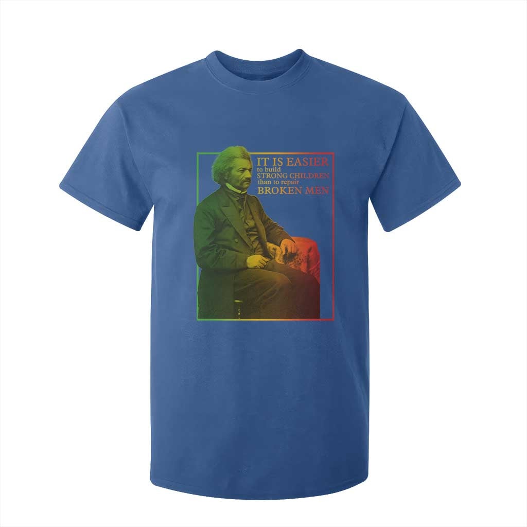 Frederick Douglass T Shirt For Kid It Is Easier To Build Strong Children Than To Repair Broken Men