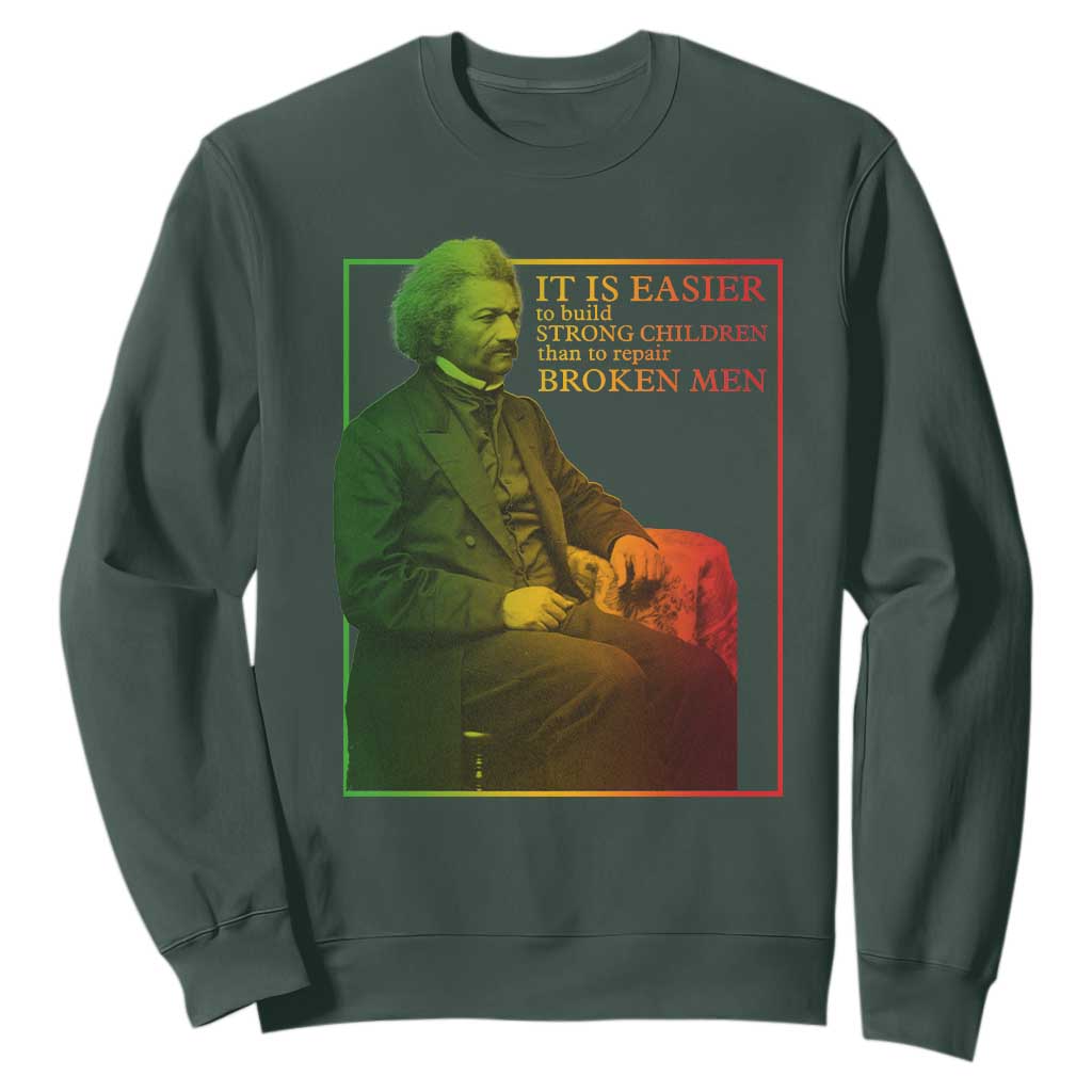 Frederick Douglass Sweatshirt It Is Easier To Build Strong Children Than To Repair Broken Men