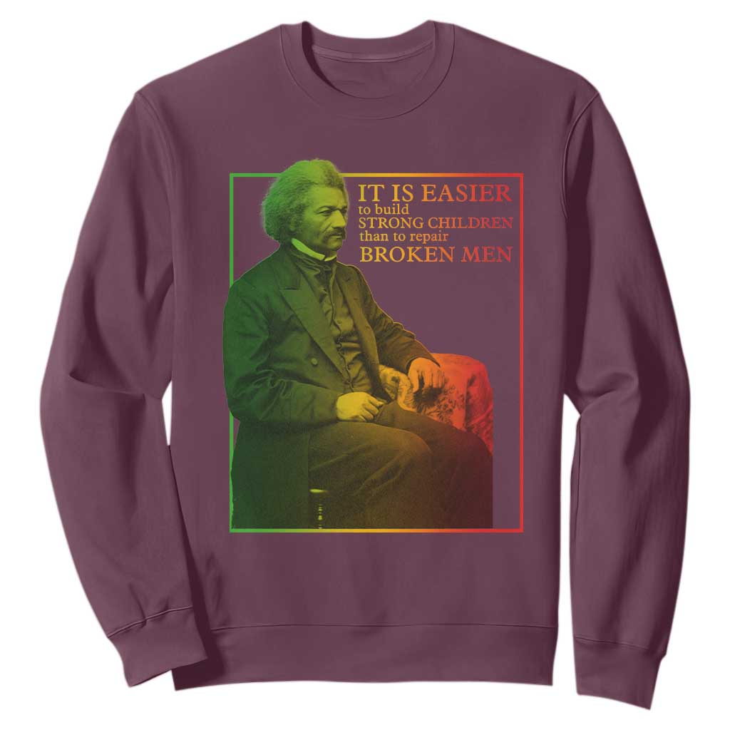 Frederick Douglass Sweatshirt It Is Easier To Build Strong Children Than To Repair Broken Men