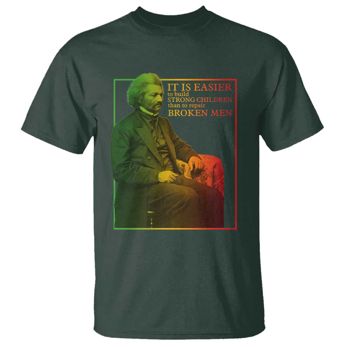 Frederick Douglass T Shirt It Is Easier To Build Strong Children Than To Repair Broken Men