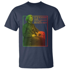 Frederick Douglass T Shirt It Is Easier To Build Strong Children Than To Repair Broken Men