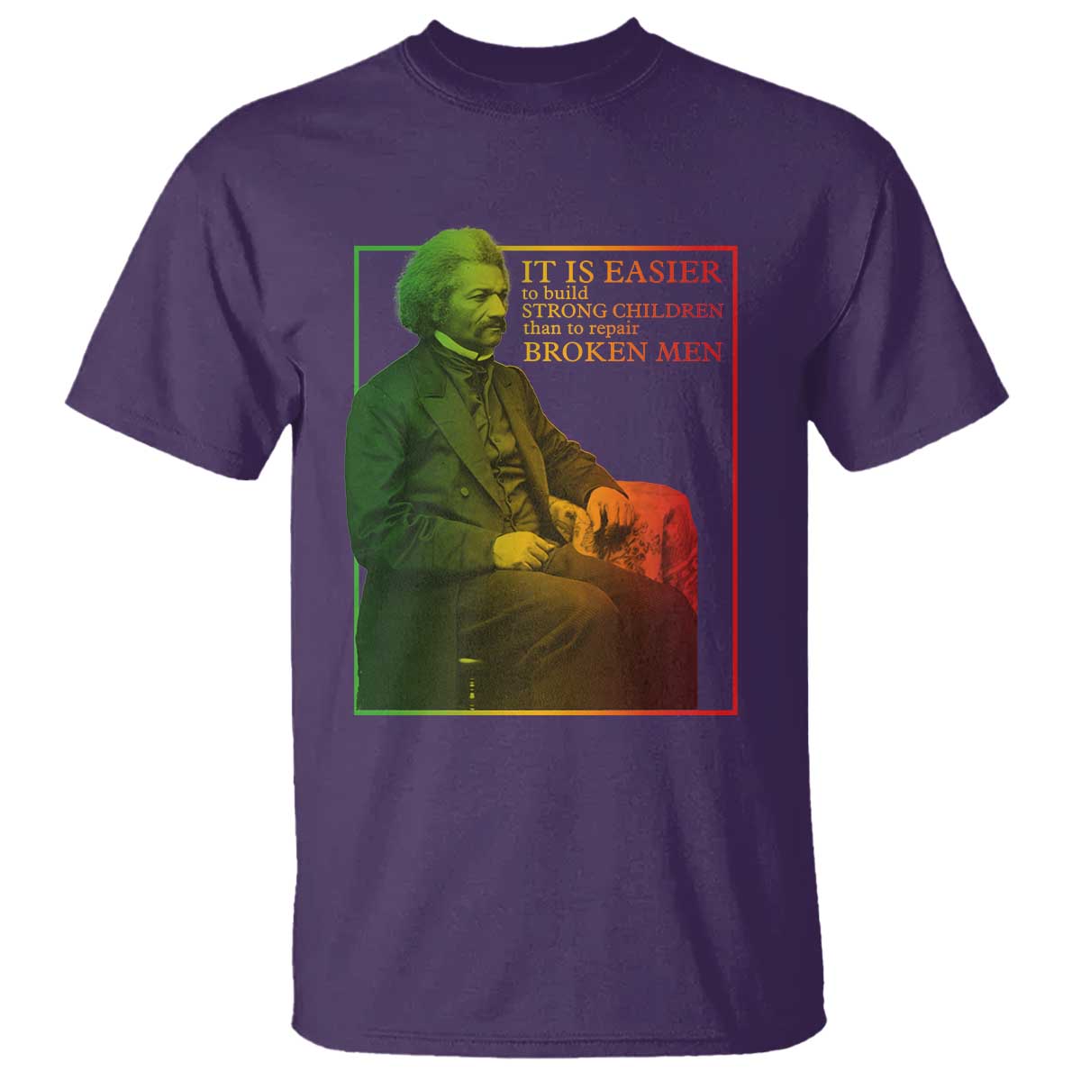 Frederick Douglass T Shirt It Is Easier To Build Strong Children Than To Repair Broken Men