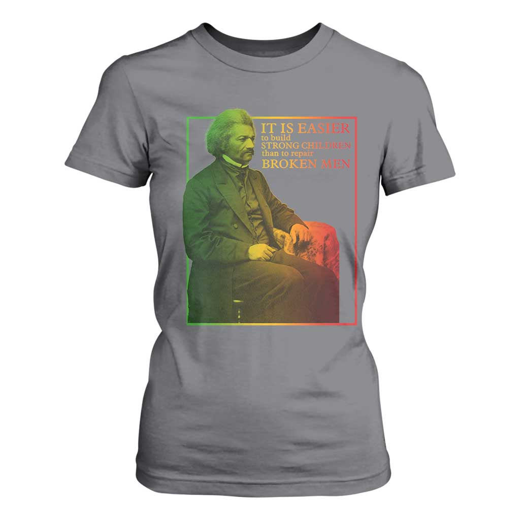 Frederick Douglass T Shirt For Women It Is Easier To Build Strong Children Than To Repair Broken Men