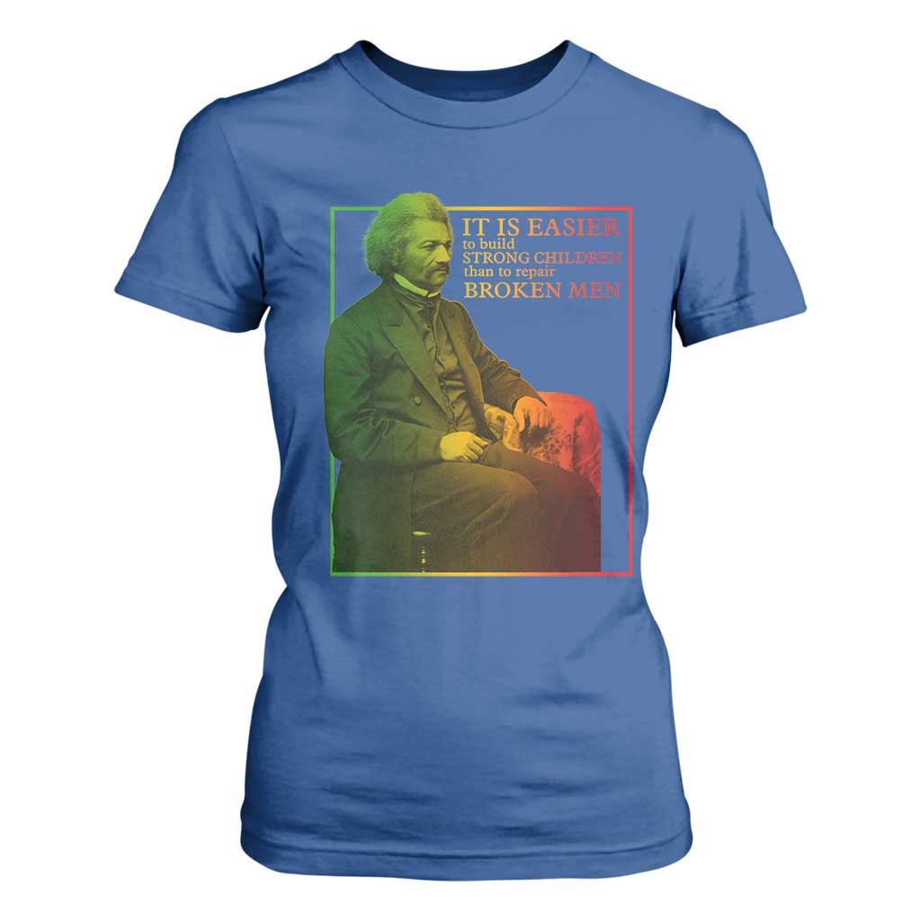 Frederick Douglass T Shirt For Women It Is Easier To Build Strong Children Than To Repair Broken Men