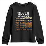 Never Apologize For Your Black Thoughts Loyalties Motives History Pride Or Skin Youth Sweatshirt Pride African American Black History Month