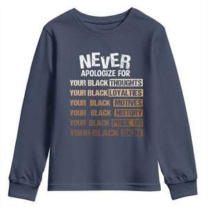 Never Apologize For Your Black Thoughts Loyalties Motives History Pride Or Skin Youth Sweatshirt Pride African American Black History Month
