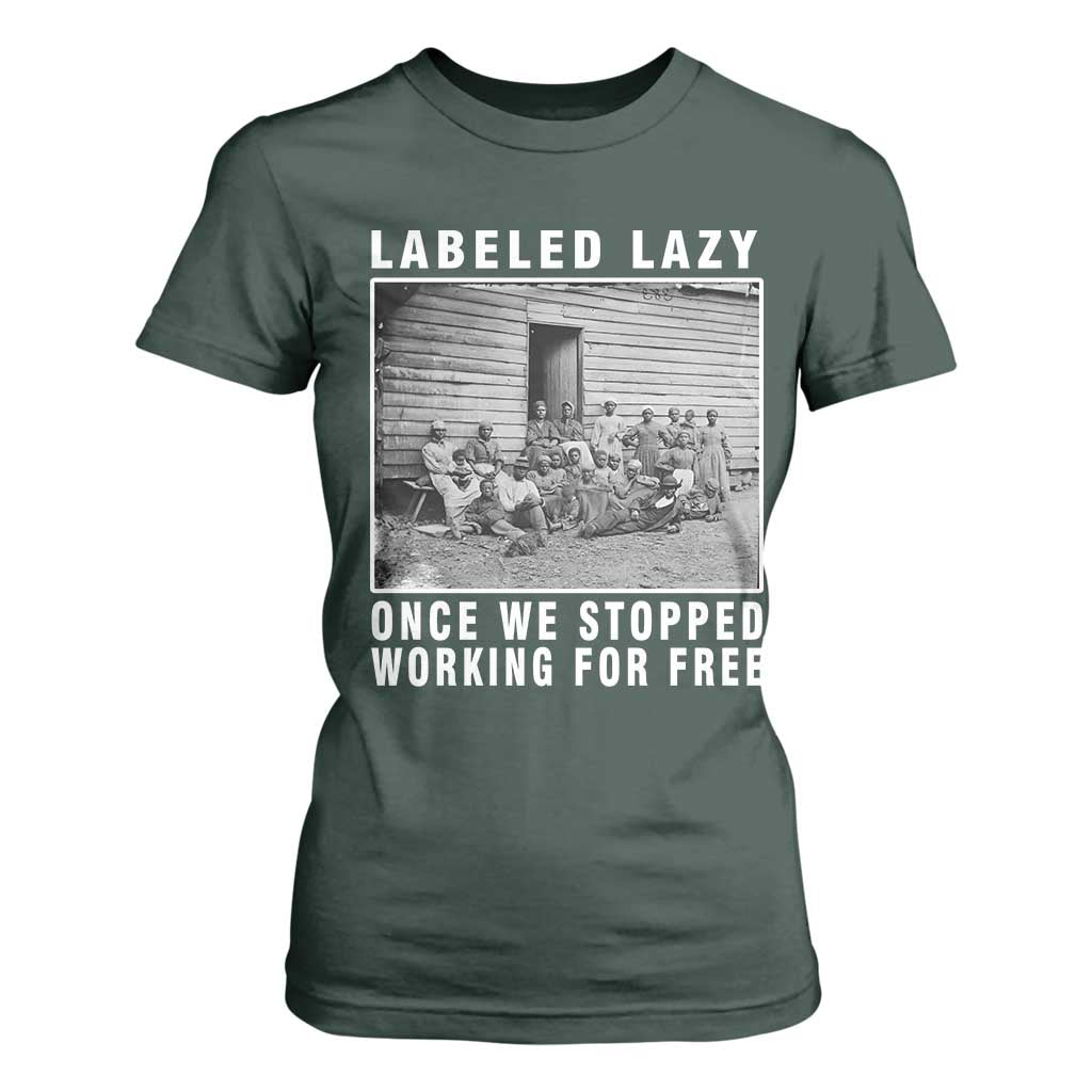 Labeled Lazy Once We Stopped Working For Free T Shirt For Women Black History Month