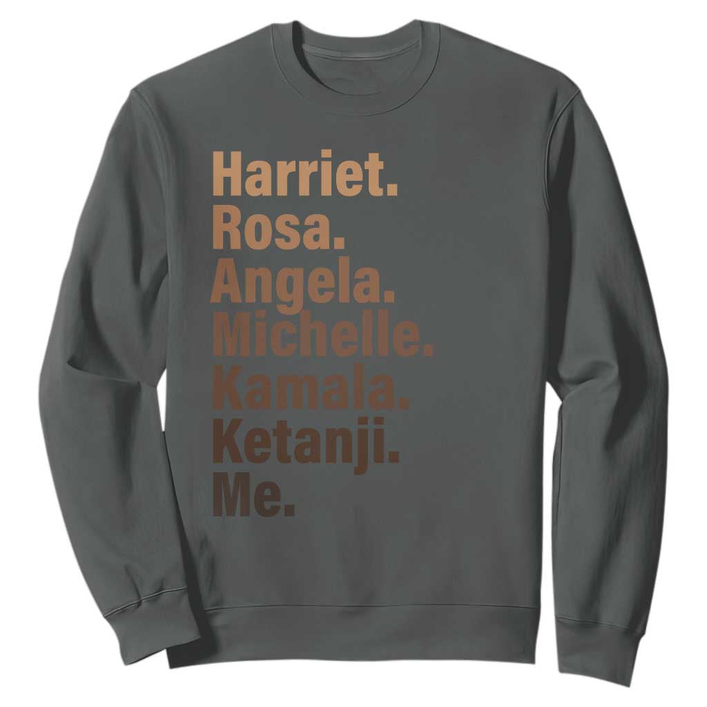 Melanin Black Pride Sweatshirt Harriet Rosa Angela Michelle Kamala Ketanji Me Black Leaders