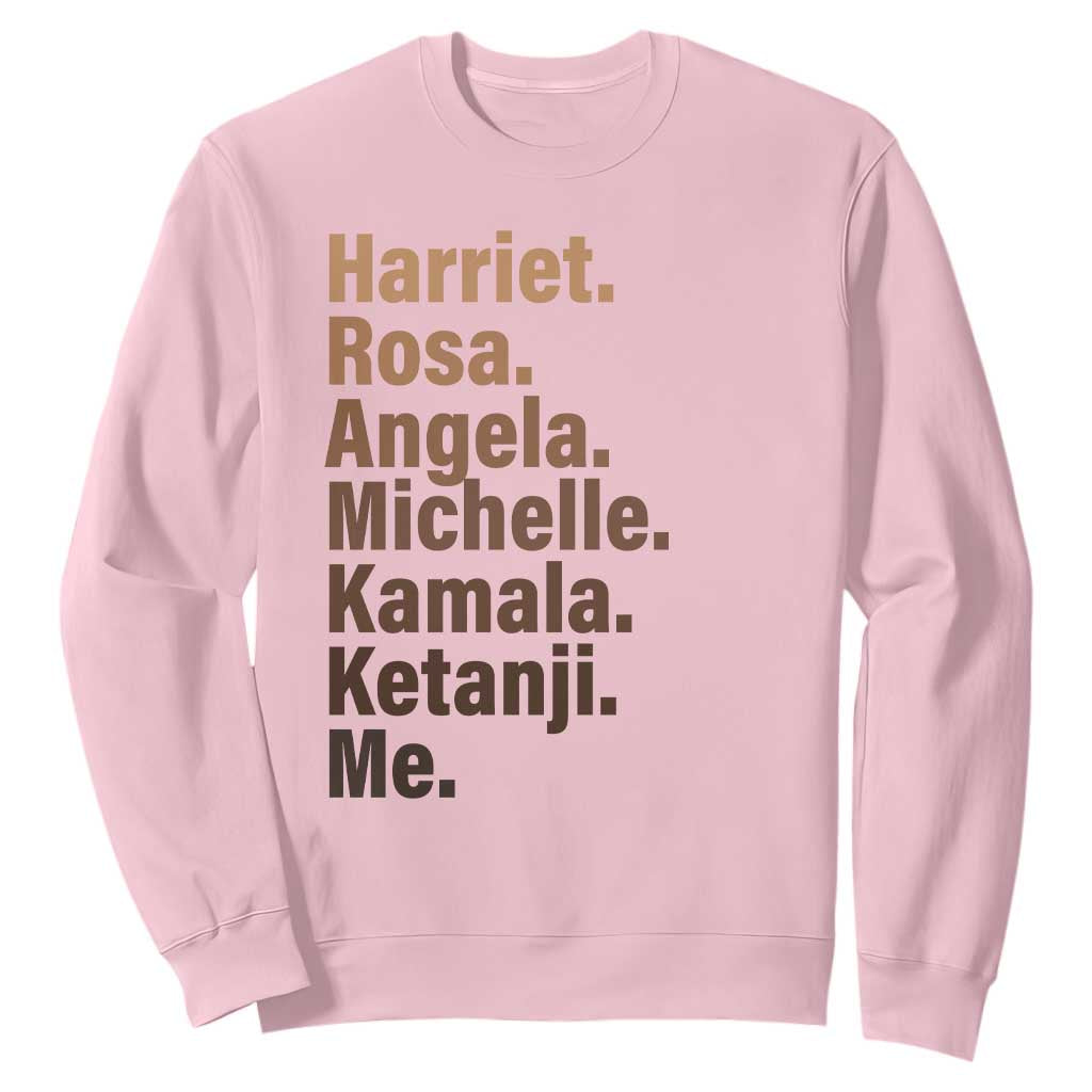 Melanin Black Pride Sweatshirt Harriet Rosa Angela Michelle Kamala Ketanji Me Black Leaders