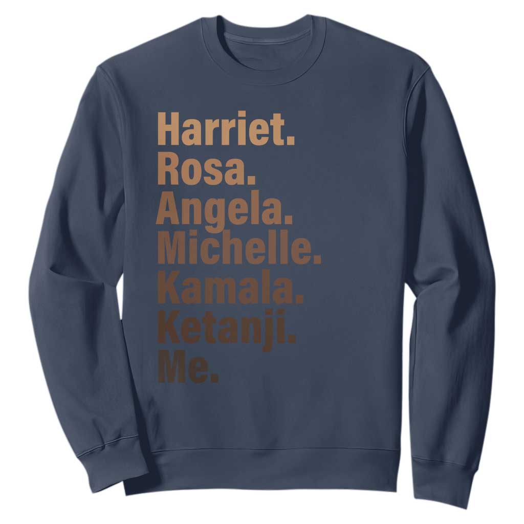 Melanin Black Pride Sweatshirt Harriet Rosa Angela Michelle Kamala Ketanji Me Black Leaders